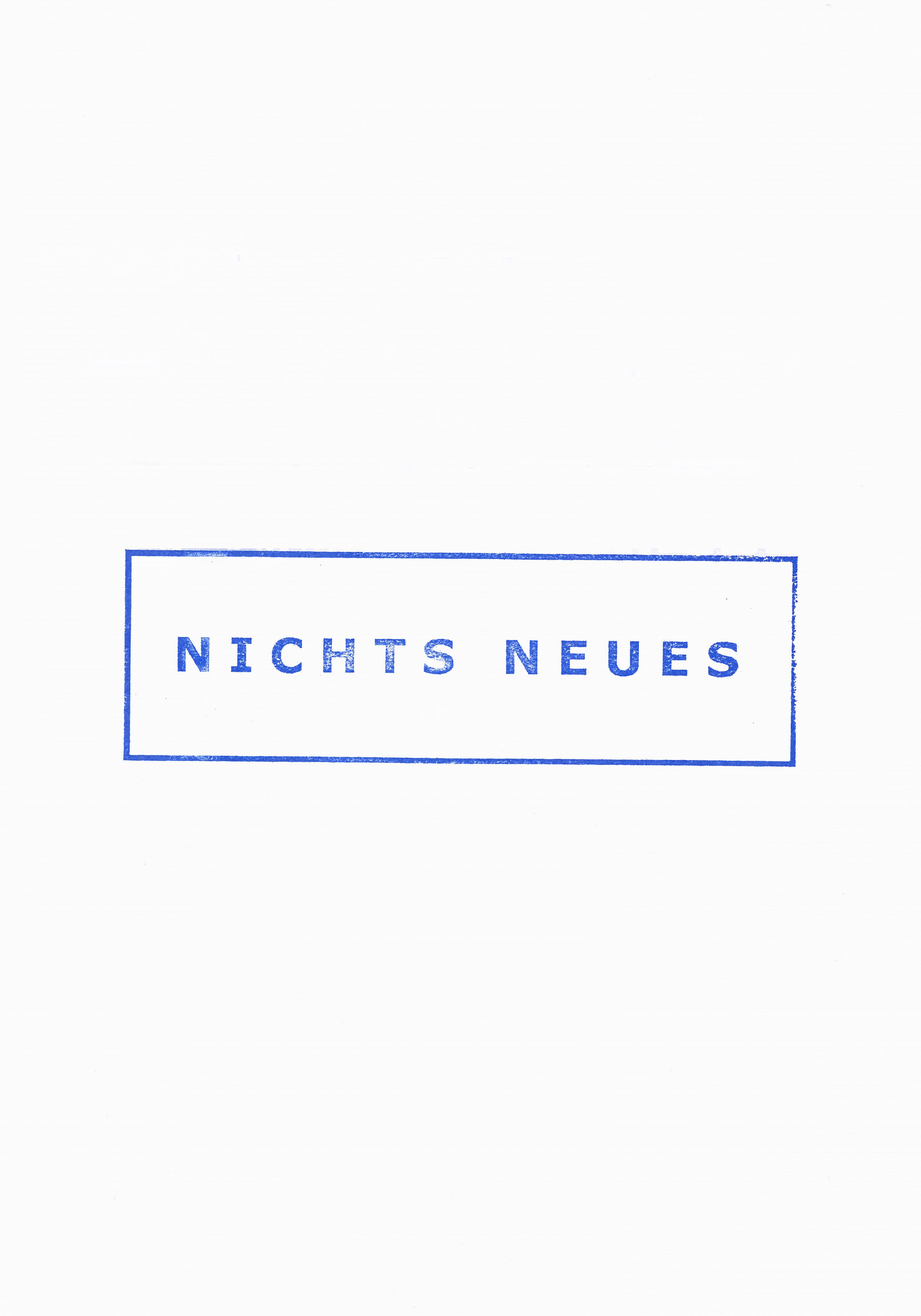 Stempeldruck: Zwei blaue Stempeldrucke auf weißem Untergrund. In Großbuchstaben steht in einem rechteckigen Rahmen Nichts Neues geschrieben.